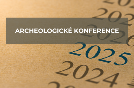 Přehled archeologických konferencí 2025