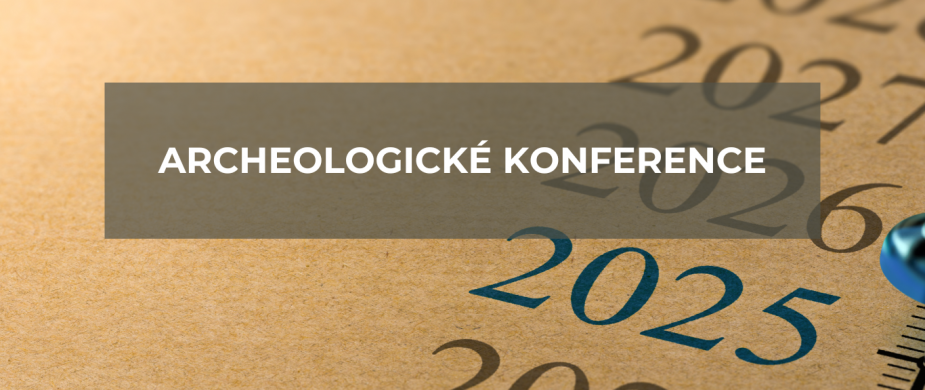 Přehled archeologických konferencí 2025