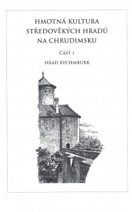 Hmotná kultura středověkých hradů na Chrudimsku. Část 1, hrad Rychmburk