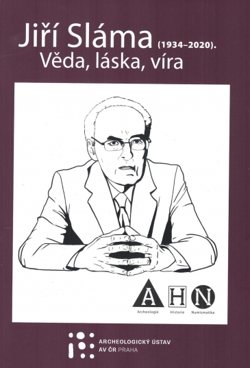 Jiří Sláma (1934-2020). Věda, láska, víra [Jiří Sláma (1934–2020). Science, Love, Faith]